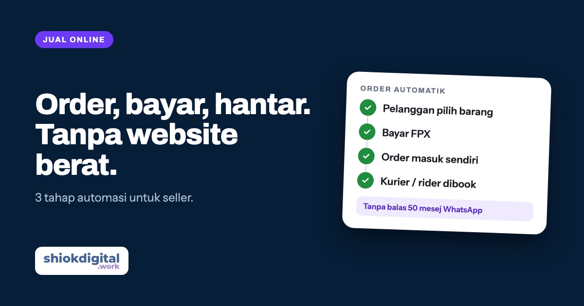 Nak jual online tapi tak nak website berat? Ni cara automate order, bayaran dan delivery
